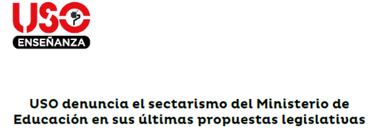 USO denuncia el sectarismo del Ministerio de Educación en sus últimas propuestas legislativas.